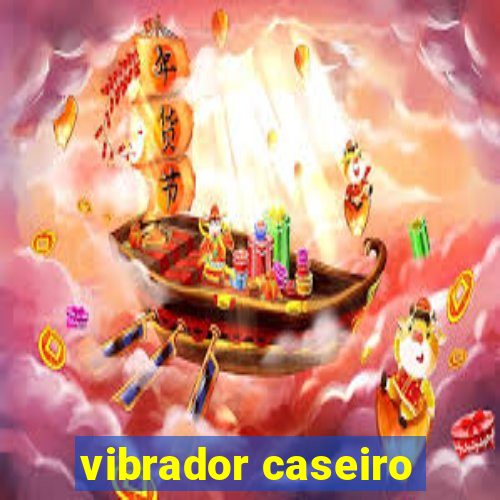 vibrador caseiro